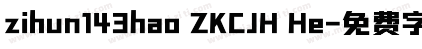 zihun143hao ZKCJH He字体转换